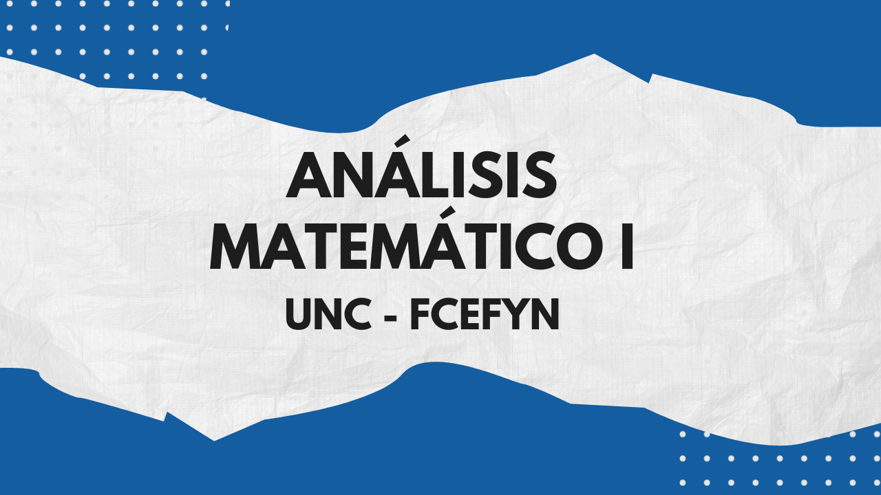 Análisis Matemático I – UNC FCEFyN