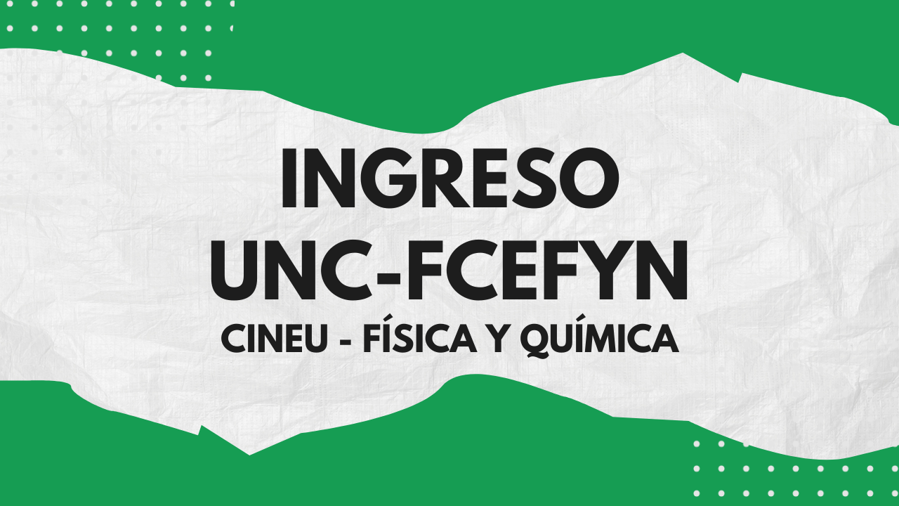 Ingreso UNC – FCEFyN – Física y Química